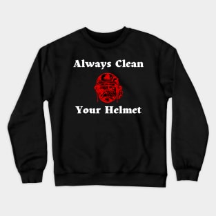 Always Clean Your Helmet Crewneck Sweatshirt